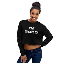 Load image into Gallery viewer, Im Good Crop Sweatshirt
