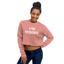 Load image into Gallery viewer, Im Good Crop Sweatshirt
